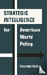 Kent, Sherman - Strategic Intelligence for American World Policy