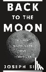 Silk, Joseph - Back to the Moon
