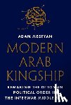 Mestyan, Adam - Modern Arab Kingship