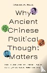 Bell, Daniel A. - Why Ancient Chinese Political Thought Matters