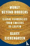 Eichengreen, Barry - Money Beyond Borders