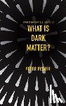 Fisher, Peter - What Is Dark Matter?