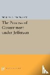 Cunningham, Noble E. - The Process of Government under Jefferson