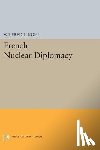 Kohl, Wilfred L. - French Nuclear Diplomacy