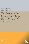 Black, Cyril E., Falk, Richard A. - The Future of the International Legal Order, Volume 2