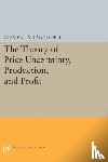 Tisdell, Clement Allan - The Theory of Price Uncertainty, Production, and Profit