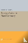 Homze, Edward L. - Foreign Labor in Nazi Germany
