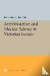 French, Richard D. - Antivivisection and Medical Science in Victorian Society
