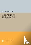 Strayer, Joseph R. - The Reign of Philip the Fair