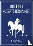 Blazwick, Iwona - Rodney Graham: British Weathervanes