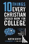 Greear, J. D. - 10 Things Every Christian Should Know For College: A Student's Guide on Doubt, Community, & Identity