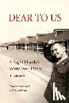 Markham, Jill S. - Dear to Us: A Tug Hill Family's World War II Story in Letters