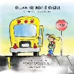Wulff, Carol - William, The What-If Wonder On His First Day of School