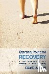 Zailer, David - Starting Point for Recovery: A Simple 12-Step Guide for Use in Counseling for Addiction Recovery
