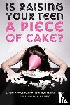 Manahan, Gail a - Is Raising Your Teen a Piece of Cake?