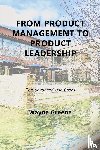 Greene, Wayne - From Product Management To Product Leadership
