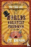 Barnum, P T - The True Life of the World's Greatest Showman