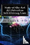 Eliot, Lance - State-of-the-Art AI Driverless Self-Driving Cars: Practical Adbances in Machine Learning and AI