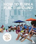 Madden, Kathy - How to Turn a Place Around