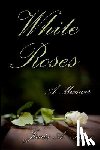 Pryor, Janis a. - White Roses: A Memoir