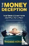Herold, Thomas - The Money Deception - What Banks & Governments Don't Want You to Know