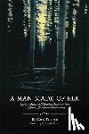 Petersen, David - A Man Made of Elk: Stories, Advice, and Campfire Philosophy from a Lifetime of Traditional Bowhunting