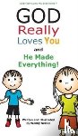 Nelson, Wendy L - God Really Loves You and He Made Everything!