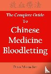 Mouscher, Dean - The Complete Guide To Chinese Medicine Bloodletting