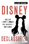 Goldberg, Aaron H. - Disney Declassified: Tales of Real Life Disney Scandals, Sex, Accidents and Deaths