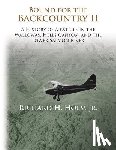 Holm, Richard H. - Bound for the Backcountry II: A History of Airstrips in the Wallowas, Hells Canyon, and the Lower Salmon River