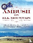 Atwell, Max R. - AMBUSH ON ELK MOUNTAIN