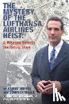 Cicale, Dominick - The Mystery of the Lufthansa Airlines Heist: A Wiseguy Reveals the Untold Story