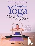 Eisenberg, Mindy - Adaptive Yoga Moves Any Body: Created for individuals with MS and neuromuscular conditions