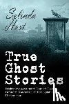 Hart, Selinda - True Ghost Stories: Frightening Accounts of Haunted Houses, Paranormal Mysteries, and Unexplained Phenomenon