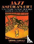 Covarrubias, Miguel - Jazz: America's Gift: From Its Birth to George Gershwin's Rhapsody in Blue & Beyond
