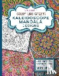 Tanana, Mary - Color Like Crazy Kaleidoscope Mandala Designs Volume 1