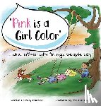 Drageset, Stacy - "Pink is a Girl Color"...and other silly things people say.