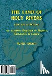 Ansari, Kamel - The Land of the Holy Rivers: An Academic Research in History, Geography and Legend