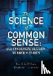 Cassone, Deandra T. - The Science of Common Sense: Best Practical Decision Science Methods