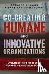 Amelsvoort, Pierre Van - Co-Creating Humane and Innovative Organizations: Evolutions in the Practice Of Socio-technical System Design