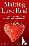 Hirschman Ma, Celeste - Making Love Real: The Intelligent Couple's Guide to Lasting Intimacy and Passion