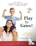 Rappaport, Abby - Play to Grow!: Over 200 games to help your child on the autism spectrum develop fundamental social skills