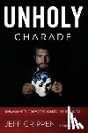 Davis, Rebecca - Unholy Charade: Unmasking the Domestic Abuser in the Church
