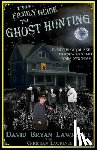 Lawrence, Christian - The Family Guide to Ghost Hunting: Everything You Need to Know to Start Your Own Paranormal Team