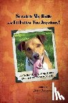 Tennant, Jean - Scratch My Belly & I'll Follow You Anywhere: A Collection of Dog Tales: Going From Woe to Woof