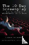 Donnelly, Travis - The 10-Day Screenplay: How to Write a Screenplay in 10 Days