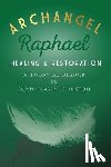 Johnston, Sunny Dawn - Archangel Raphael: Healing & Restoration: A 33-Day Guidebook