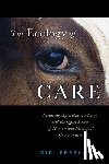 Donovan, Peter - The Ecology of Care: Medicine, Agriculture, Money, and the Quiet Power of Human and Microbial Communities