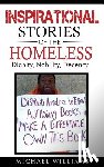 Williams, Michael - Inspirational Stories of the Homeless: Dignity, Nobility, Decency