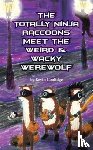 Coolidge, Kevin - The Totally Ninja Raccoons Meet the Weird & Wacky Werewolf